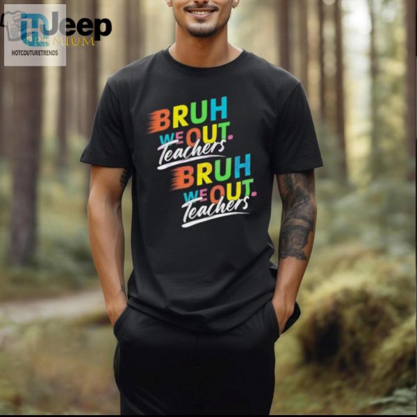 Retro Bruh We Out Teachers Shirt Hilarious Unique Design hotcouturetrends 1