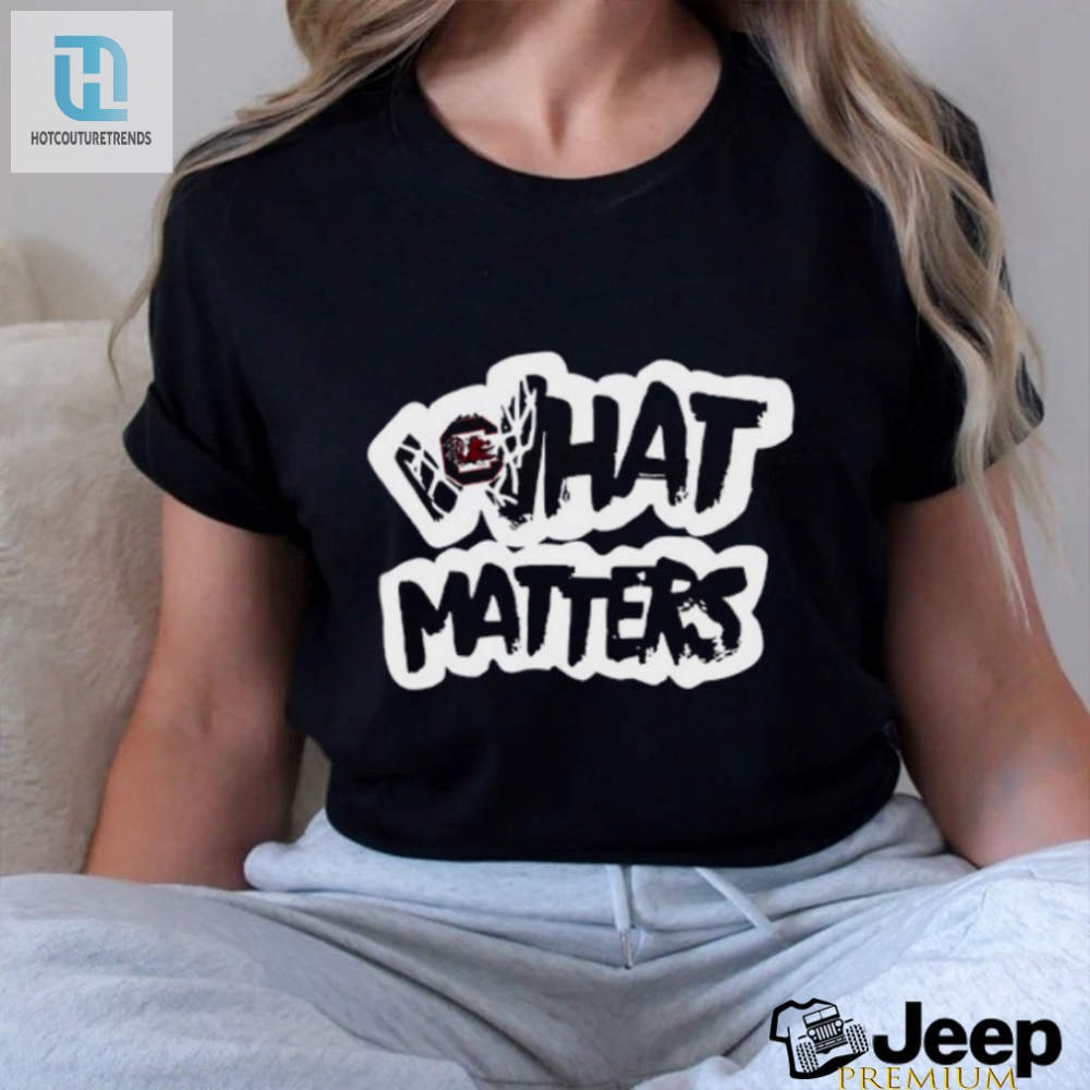 Lolworthy South Carolina Shirt What Matters Most hotcouturetrends 1