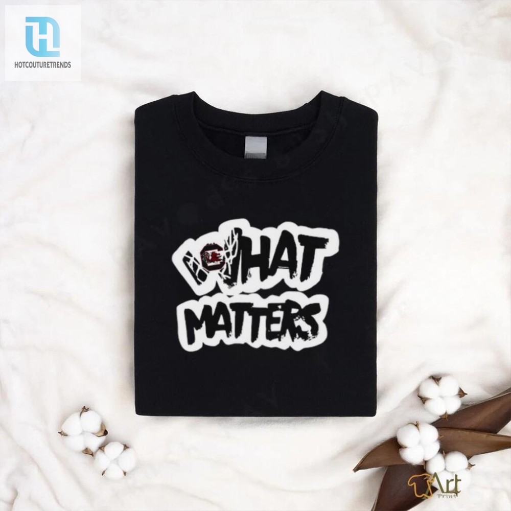 Funny South Carolina What Matters Tee  Unique  Hilarious