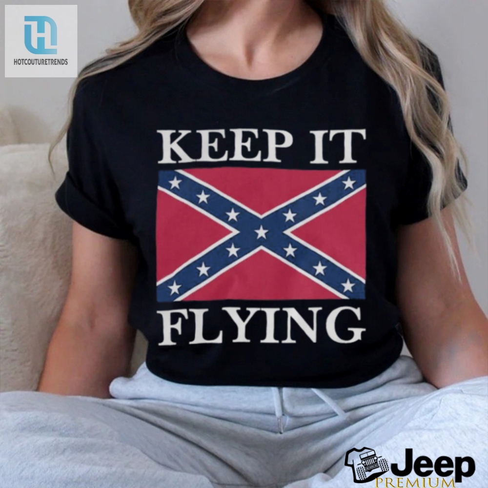 Keep It Flying Unisex Shirt  Hilariously Unique Style