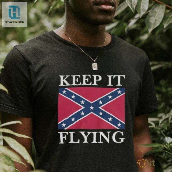 Keep It Flying Unisex Shirt Hilariously Unique Style hotcouturetrends 1 2