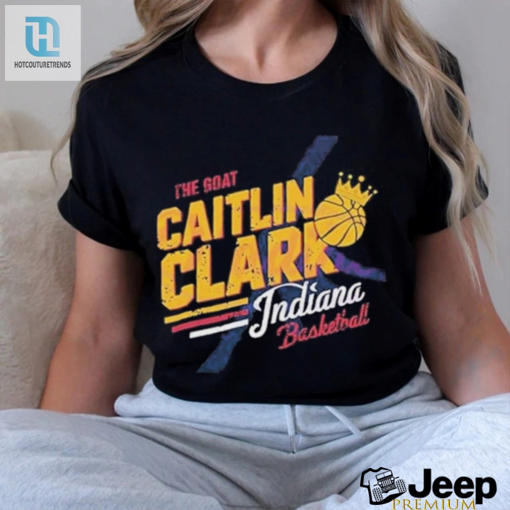 Get Crowned The Goat Caitlin Clark Indiana Tee  Fun  Unique