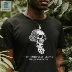 Stay Strapped Or Get Clapped 4Th Of July Shirt Hilarious Tee hotcouturetrends 1 2