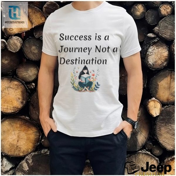 Journey To Success Shirt Where The Trip Is The Real Prize hotcouturetrends 1