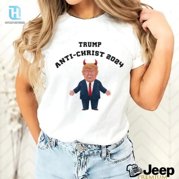 Funny Donald Trump Anti Christ 2024 Tshirt Stand Out Laughs hotcouturetrends 1 3