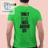 Quirky Only Brat Was Above Us Shirt Stand Out Smile hotcouturetrends 1