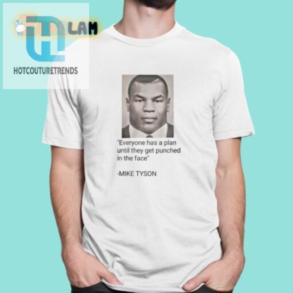Funny Mike Tyson Quote Shirt Unique Humor Tee hotcouturetrends 1