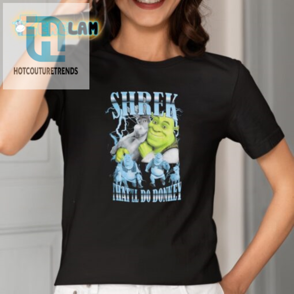 Get Laughs With The Unique Thatll Do Donkey Shrek Shirt