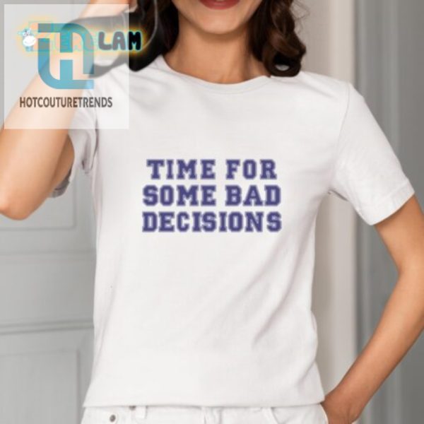 Make Bad Decisions In Style Funny Graphic Tee hotcouturetrends 1 1