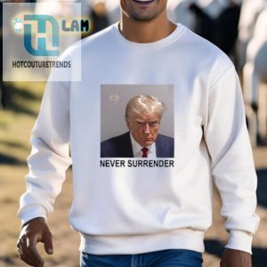 Funny Trump Never Surrender Shirt Stand Out In Style hotcouturetrends 1 2