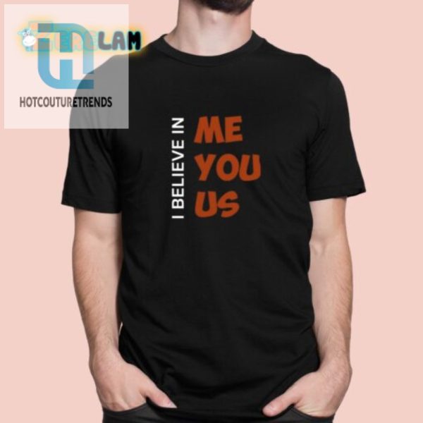 I Believe In Me You Us Shirt Wear Confidence With A Smile hotcouturetrends 1