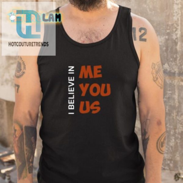 I Believe In Me You Us Shirt Wear Confidence With A Smile hotcouturetrends 1 4