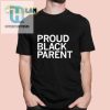 Hilarious Proud Black Parent Tshirt Unique Bold hotcouturetrends 1