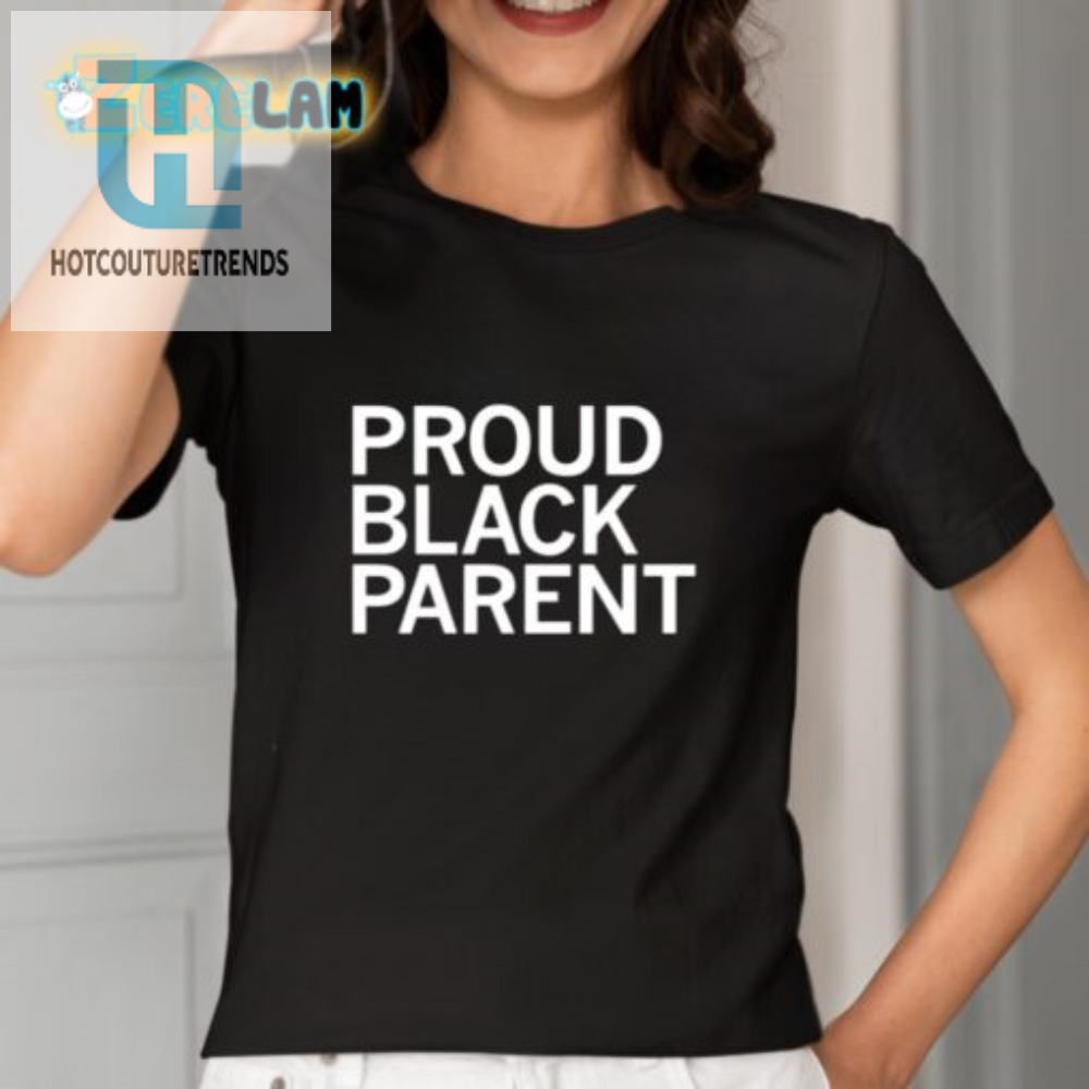 Hilarious Proud Black Parent Tshirt  Unique  Bold