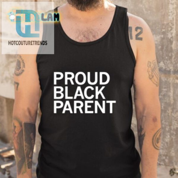 Hilarious Proud Black Parent Tshirt Unique Bold hotcouturetrends 1 4