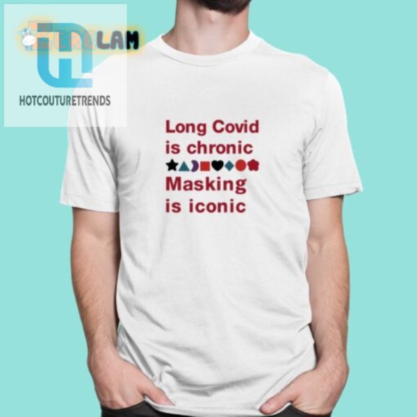 Chronic Masking Iconic Shirt Long Covid Humor Apparel hotcouturetrends 1