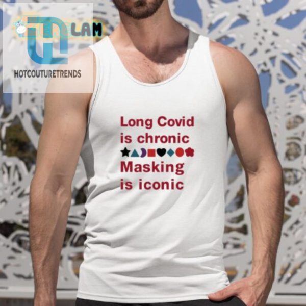 Chronic Masking Iconic Shirt Long Covid Humor Apparel hotcouturetrends 1 4