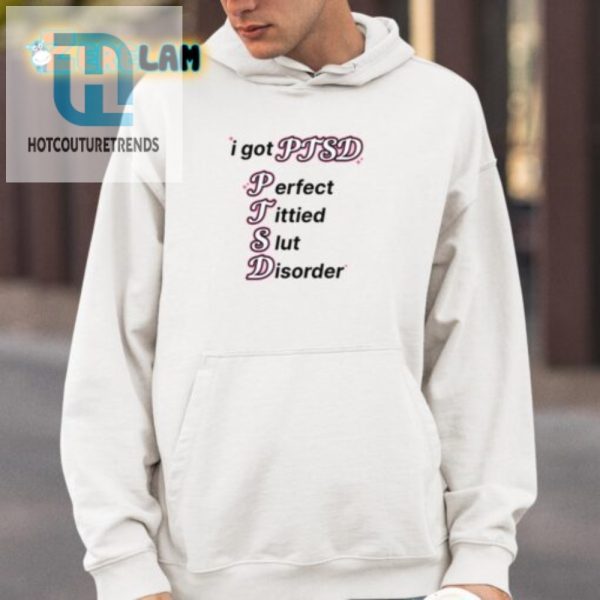 Funny Ptsd Shirt Perfect Tittied Slut Disorder Tee hotcouturetrends 1 3