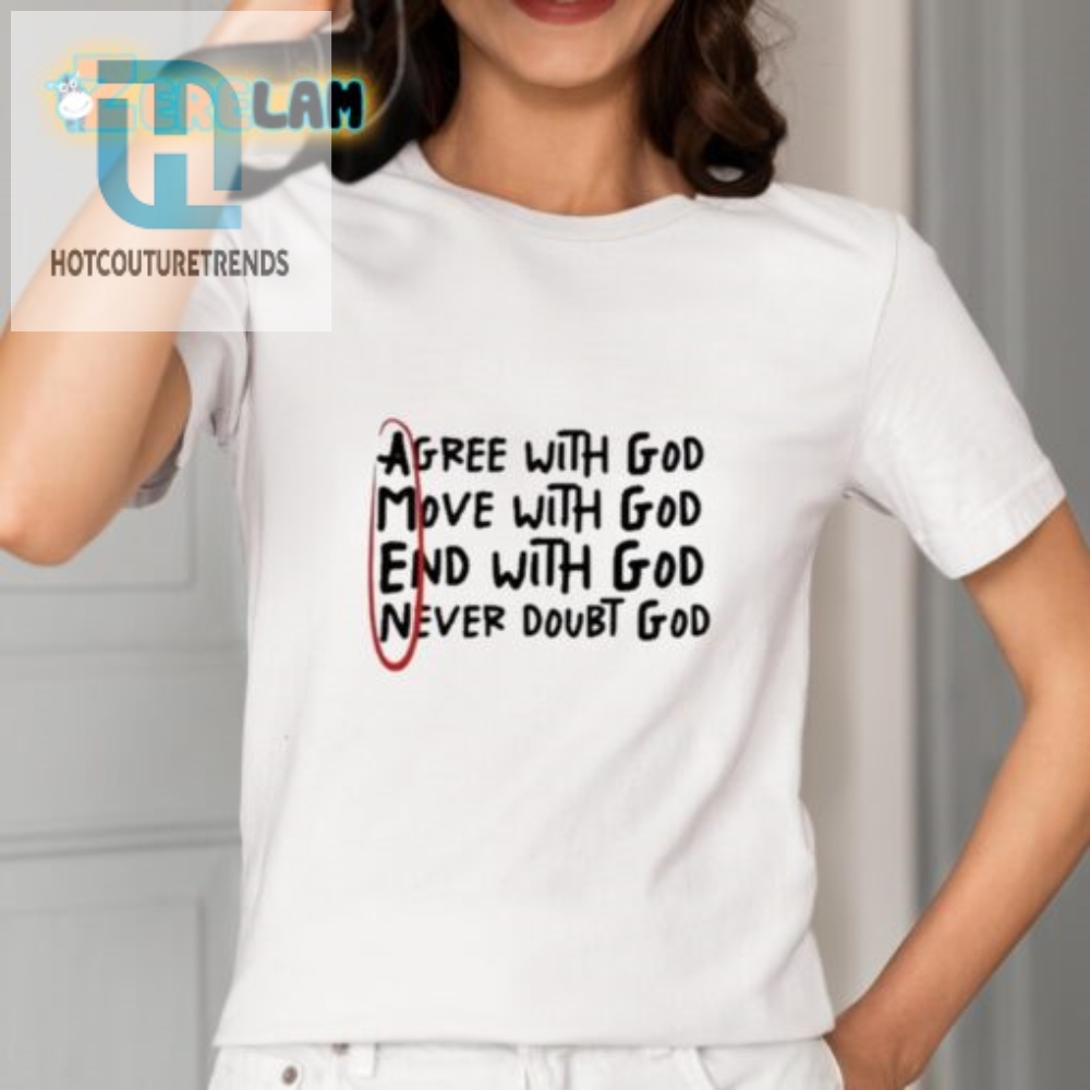 Quirky Big Jesus Shirt  Agree Move End Never Doubt God