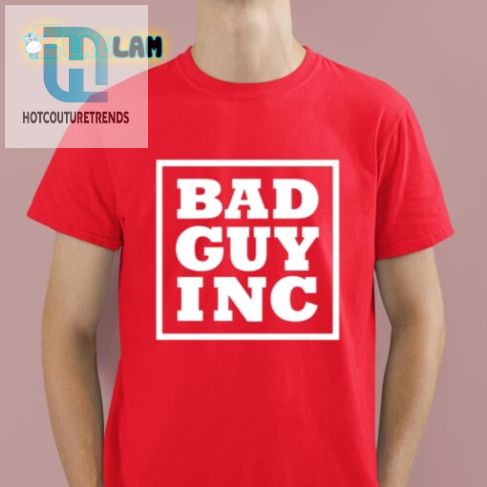 Get The Chael Sonnen Bad Guy Inc Shirt  Be Infamously Funny