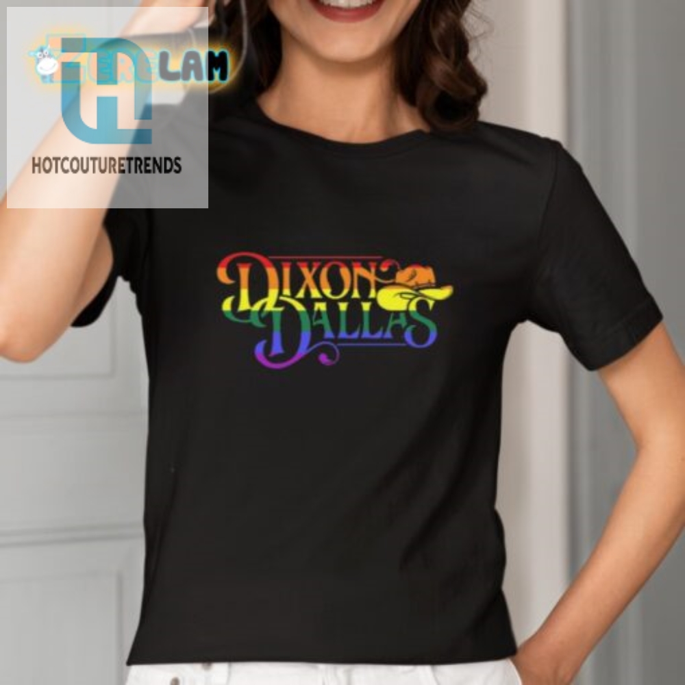 Laugh Loud  Proud Dixon Dallas Pride Logo Shirt