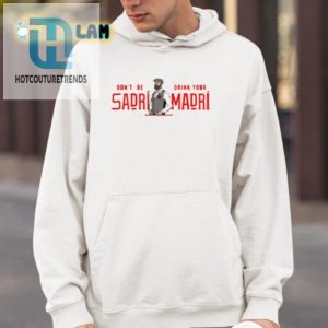 Dont Be Sadri Wear Your Madri Funny Unique Shirt hotcouturetrends 1 3