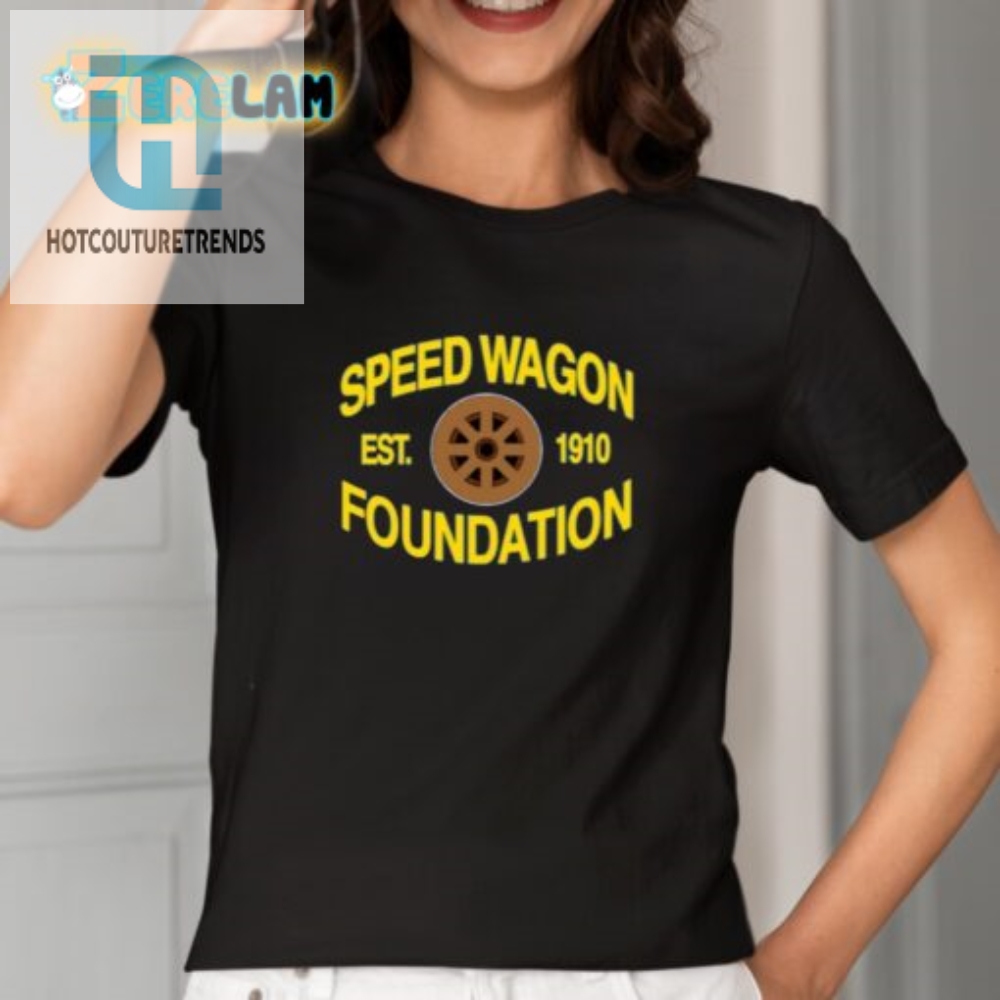 Get Your 1910 Speed Wagon Foundation Shirt  Quirky  Fun