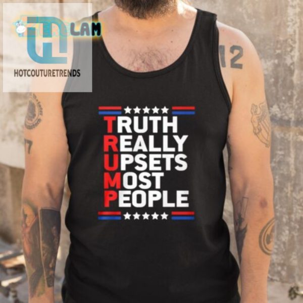 Funny Truth Really Upsets Most Shirt Stand Out In Style hotcouturetrends 1 4