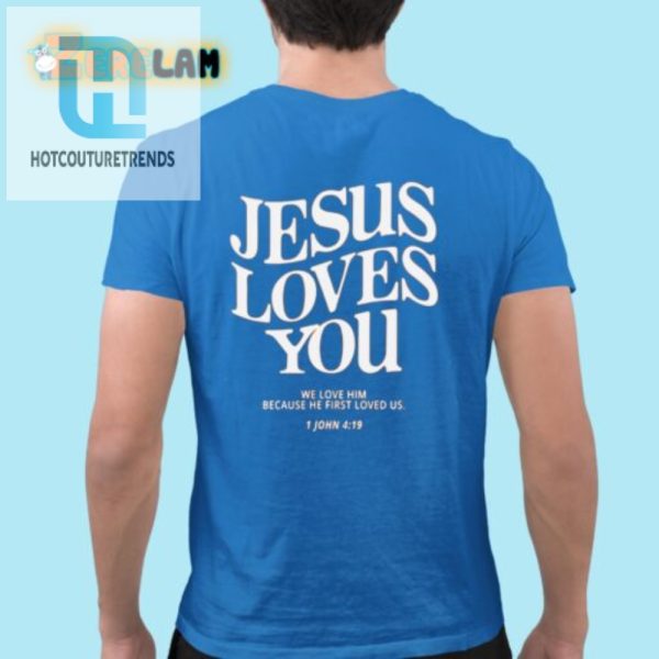 Jesus Loves You Shirt 1 John 419 Holy Humor Style hotcouturetrends 1 2