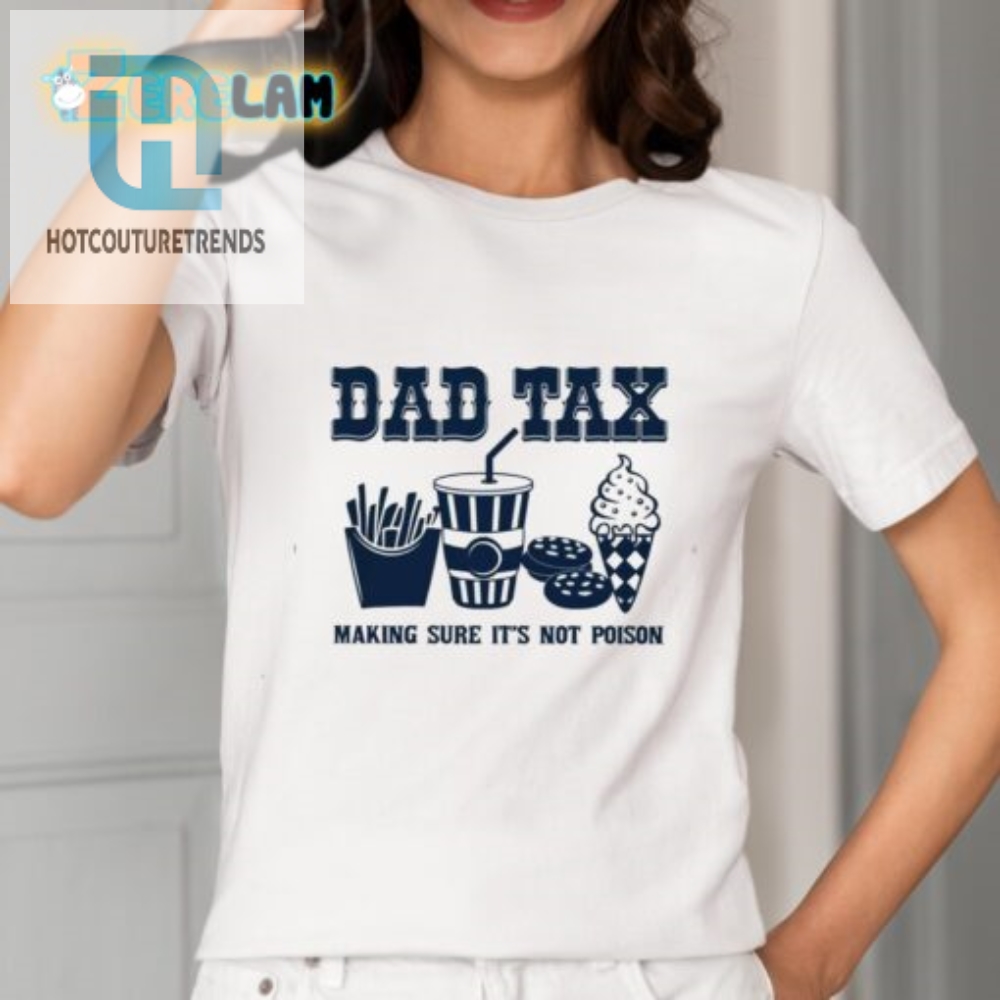 Dad Tax Shirt  Hilarious  Unique Gift For Dads
