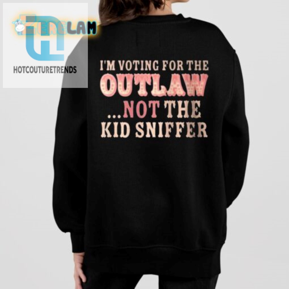 Laugh Loud Vote Outlaw Not Kid Sniffer Shirt