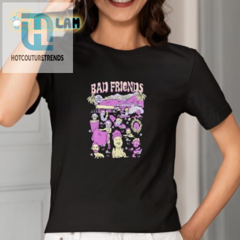 Get Laughs With Unique Bad Friends World Shirt  Humor Style