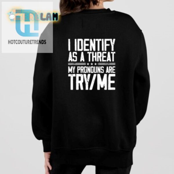 Funny Try Me Pronoun Shirt Unique Bold Statement Tee hotcouturetrends 1 1