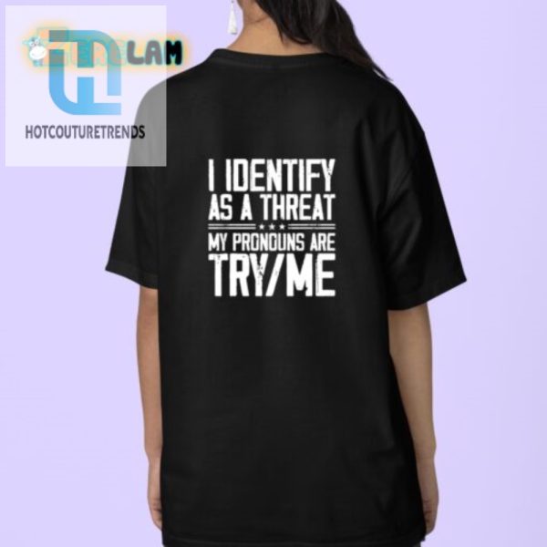 Funny Try Me Pronoun Shirt Unique Bold Statement Tee hotcouturetrends 1 3