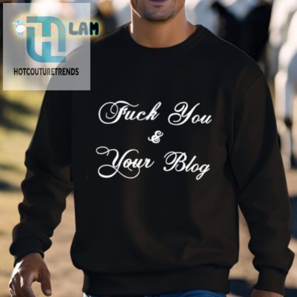 Funny Unique Fuck You And Your Blog Shirt Stand Out Now hotcouturetrends 1 2
