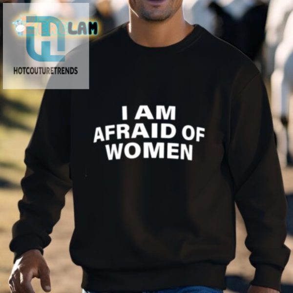 Hilarious I Am Afraid Of Women Shirt Standout Humor Tee hotcouturetrends 1 2