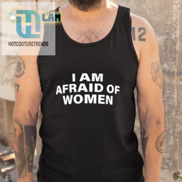 Hilarious I Am Afraid Of Women Shirt Standout Humor Tee hotcouturetrends 1 4