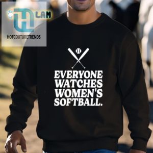 Funny Unique Everyone Watches Womens Softball Shirt hotcouturetrends 1 2