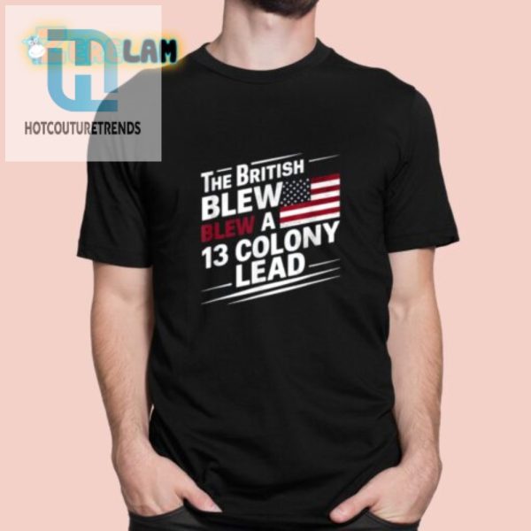 The British Blew A 13 Colony Lead Funny Retro Shirt hotcouturetrends 1