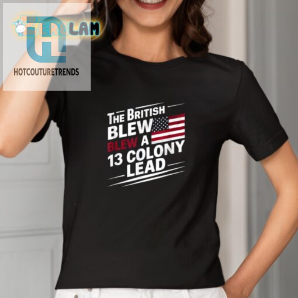 The British Blew A 13 Colony Lead  Funny Retro Shirt