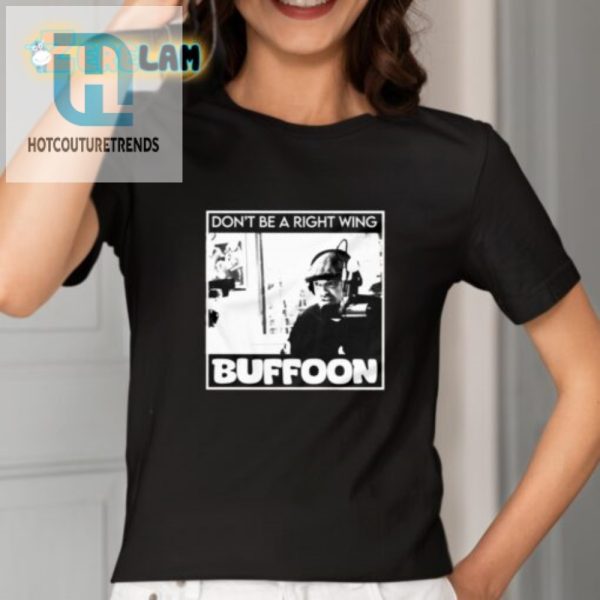 Funny Dont Be A Right Wing Buffoon Unique Tshirt hotcouturetrends 1 1