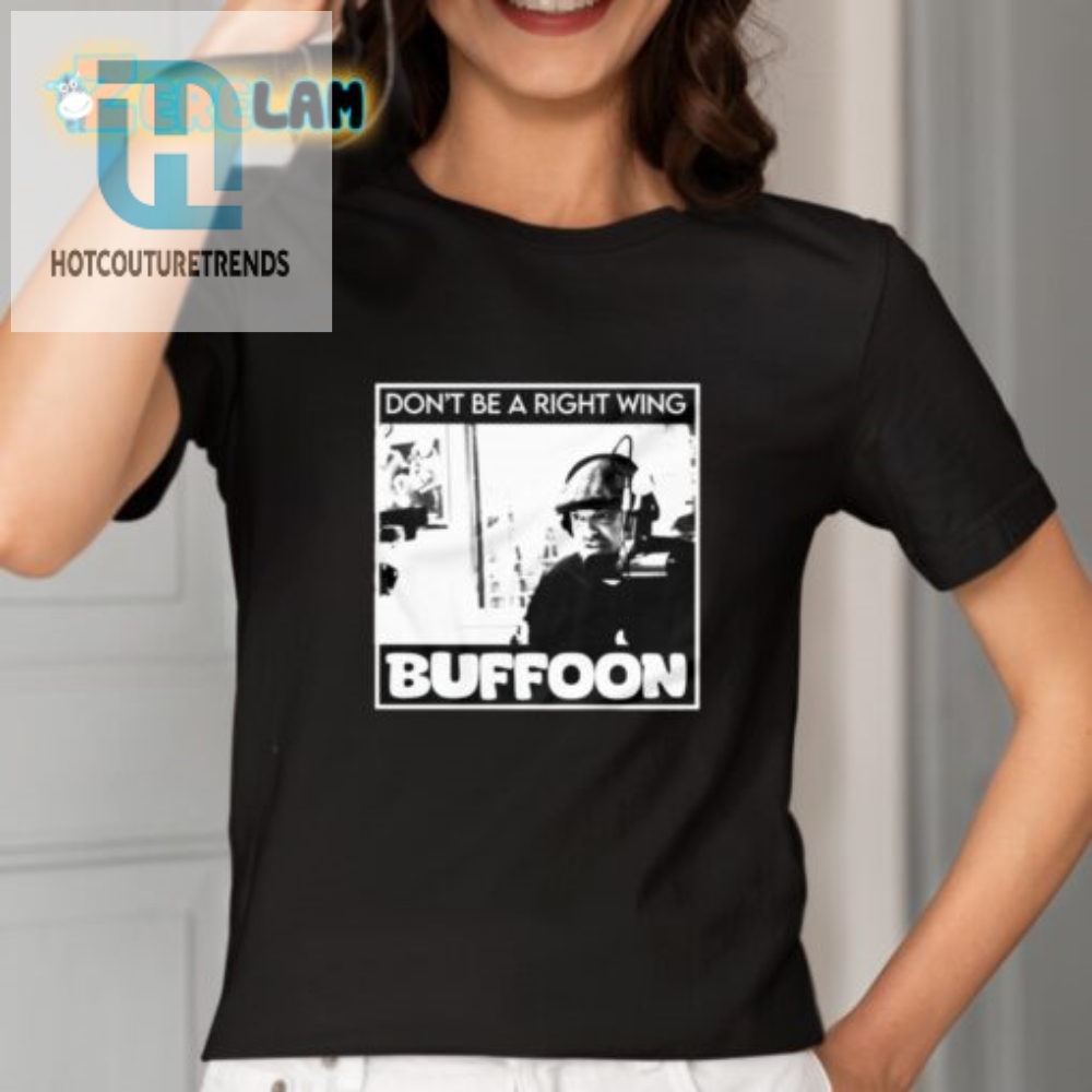 Funny Dont Be A Right Wing Buffoon Unique Tshirt