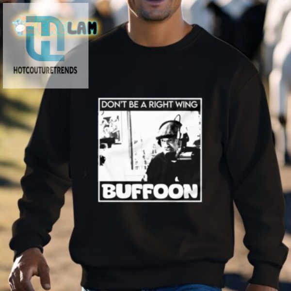 Funny Dont Be A Right Wing Buffoon Unique Tshirt hotcouturetrends 1 2