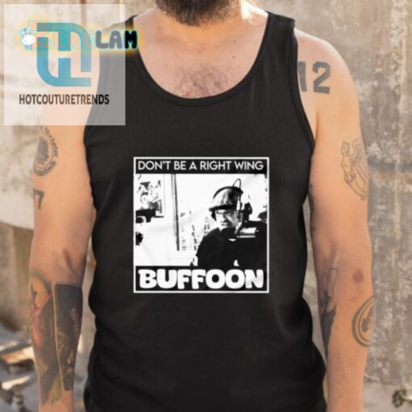 Funny Dont Be A Right Wing Buffoon Unique Tshirt hotcouturetrends 1 4