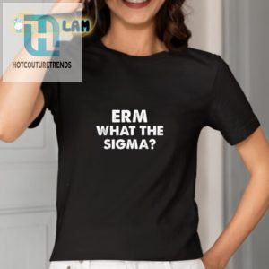 Get Laughs With Our Unique Erm What The Sigma Tee hotcouturetrends 1 1