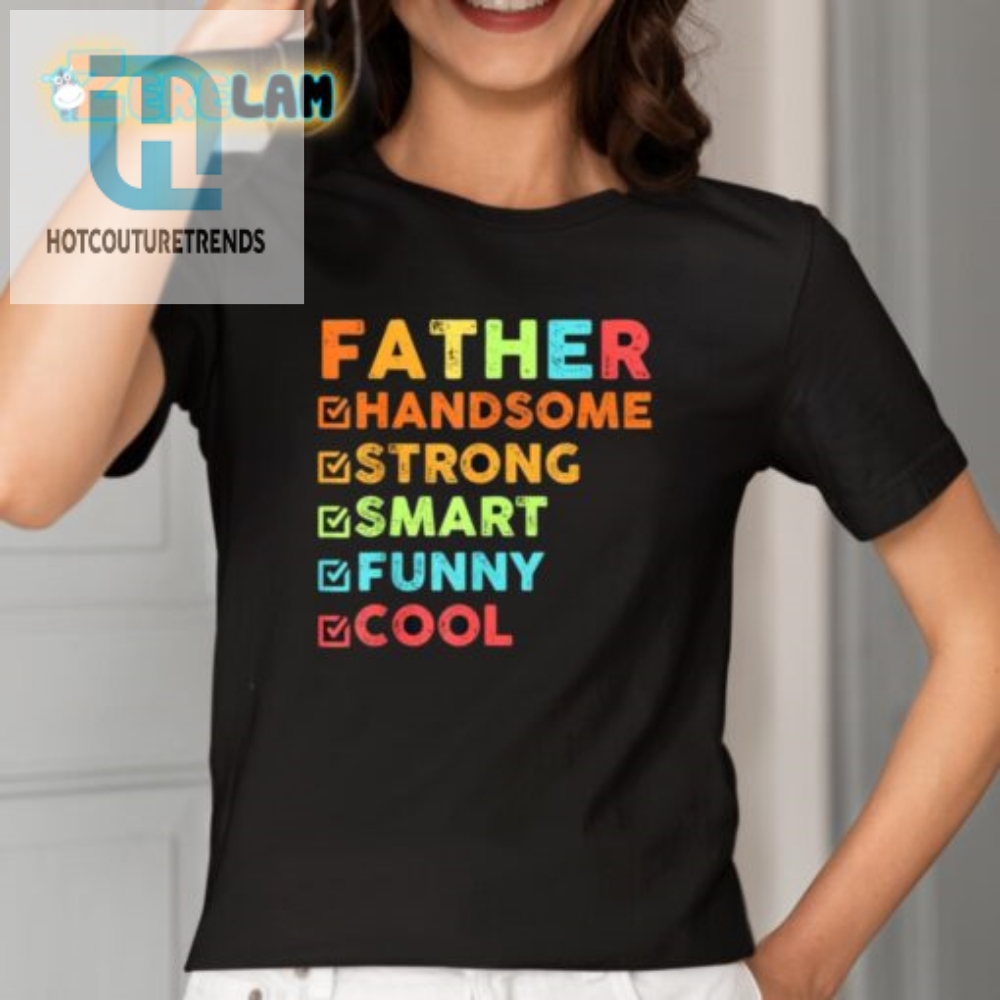 Dads Handsome Funny Smart Cool Tee  Unique Gift Idea