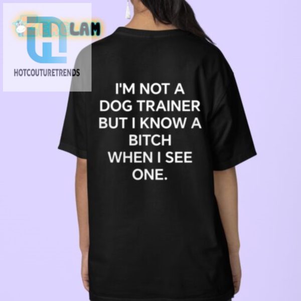 Funny Know Bitch When I See One Shirt Stand Out Style hotcouturetrends 1 3