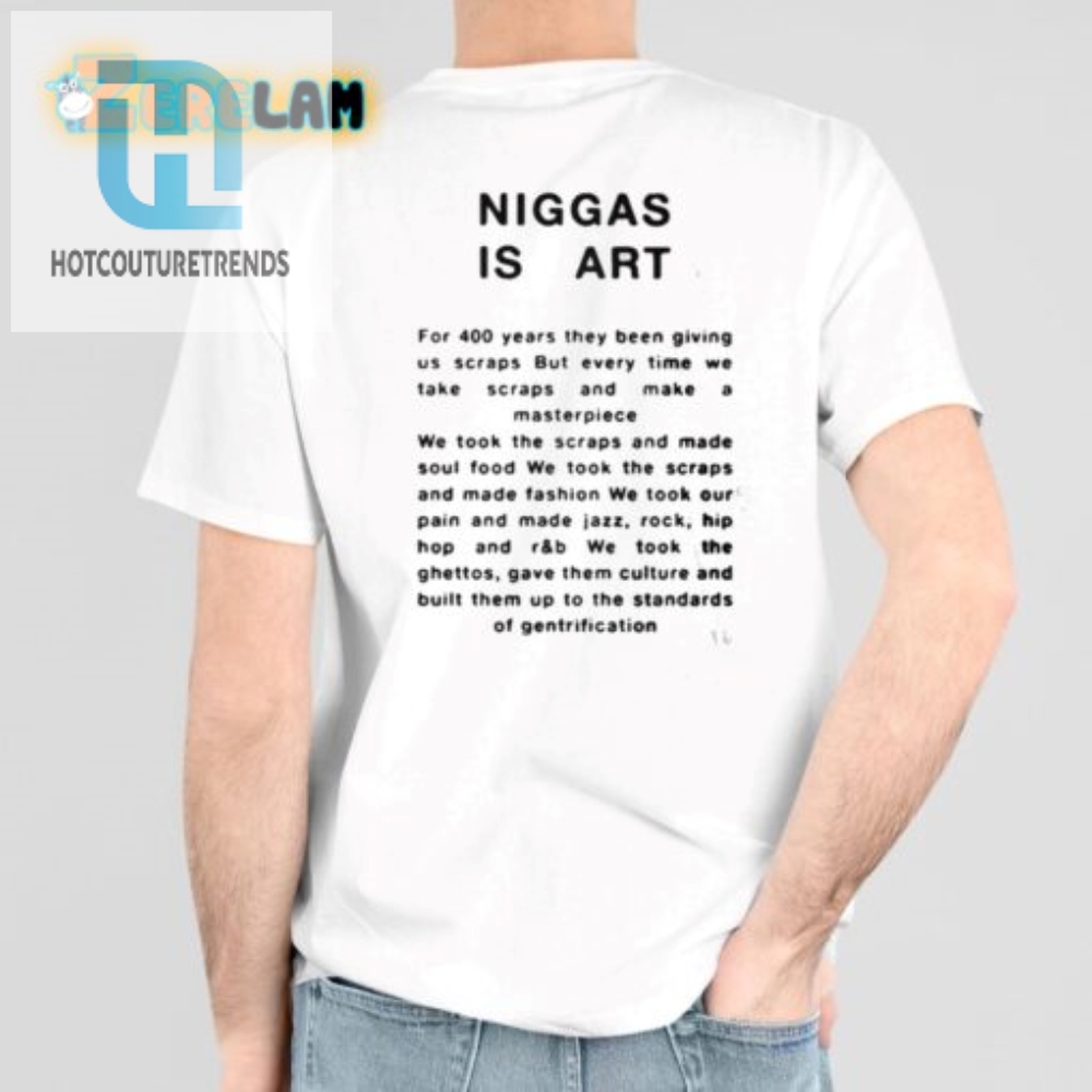 Unique Niggas Is Art Shirt  Bold Funny Artistic Tee