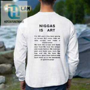 Unique Niggas Is Art Shirt Bold Funny Artistic Tee hotcouturetrends 1 3