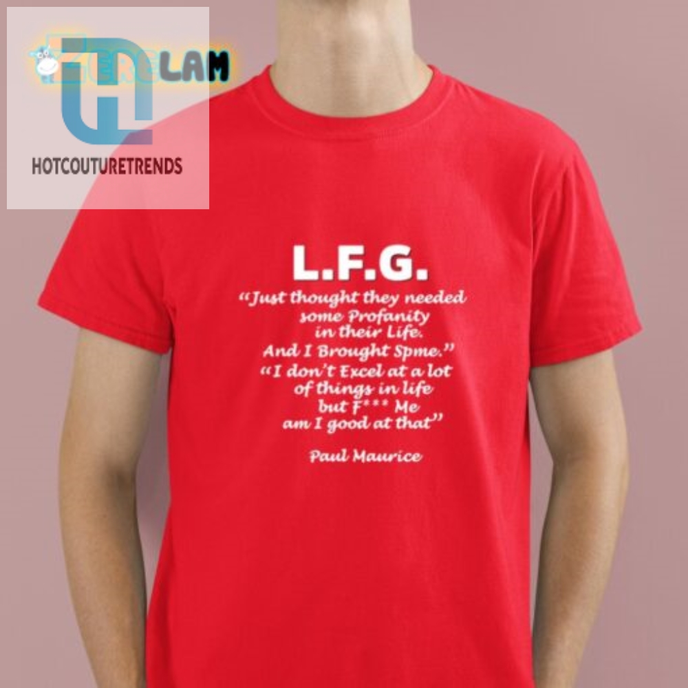 Funny Lfg Profanity Shirt  Unique  Hilarious Gift Idea